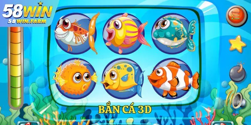 Bắn cá 3D – Tựa game bắn cá đổi thưởng hấp dẫn tại 58Win