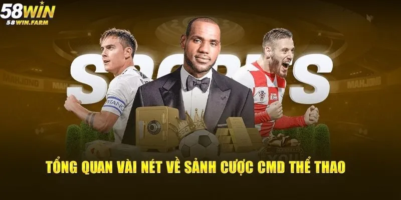 Cmd Thể Thao Tại Nhà Cái 58win Có Gì Đặc Biệt? 2 Giới thiệu tổng quan về CMD