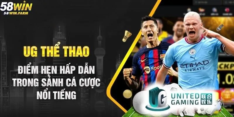 UG Thể Thao Tại Nền Tảng 58win Có Gì Nổi Bật? 2 Tổng quan về nhà cung cấp UG Thể Thao